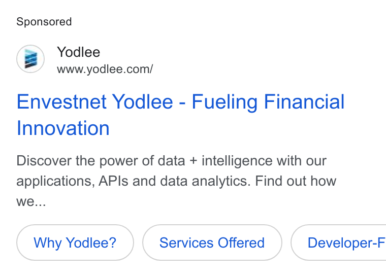 Yodlee ad on Google Ads: Envestnet Yodlee - Fueling Financial Innovation Discover the power of data + intelligence with our applications, APIs and data analytics. Find out how we... Why Yodlee? Services Offered } ( Developer-F