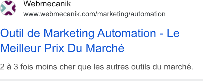Webmecanik ad on Google Ads: Outil de Marketing Automation - Le Meilleur Prix Du Marche 2 a 3 fois moins cher que les autres outils du marche.