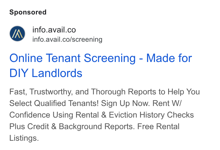 Avail ad on Google Ads: info.avail.co/screening Online Tenant Screening - Made for DIY Landlords Fast, Trustworthy, and Thorough Reports to Help You Select Qualified Tenants! Sign Up Now. Rent W/ Confidence Using Rental & Eviction History Checks Plus Credit & Background Reports. Free Rental Listings.