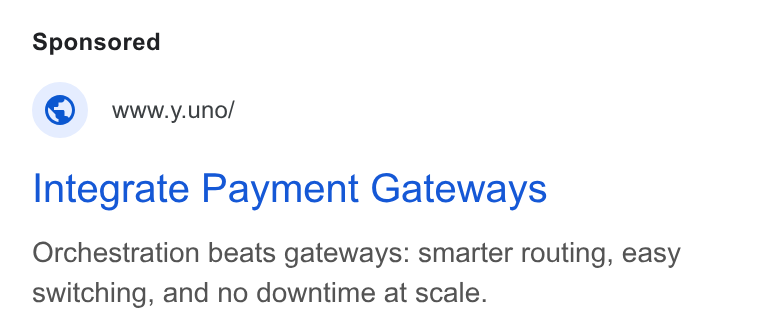 Yuno ad on Google Ads: © wwy.uno/ Integrate Payment Gateways Orchestration beats gateways: smarter routing, easy switching, and no downtime at scale.