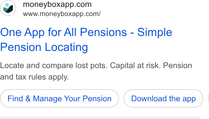 Moneybox ad on Google Ads: www.moneyboxapp.com/ One App for All Pensions - Simple Pension Locating Locate and compare lost pots. Capital at risk. Pension and tax rules apply. Find & Manage Your Pension Download the app ) |