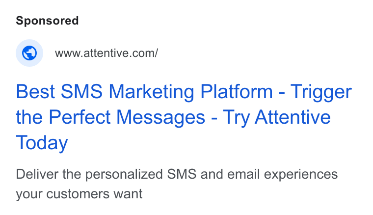 Attentive ad on Google Ads: Best SMS Marketing Platform - Trigger the Perfect Messages - Try Attentive Today Deliver the personalized SMS and email experiences your customers want