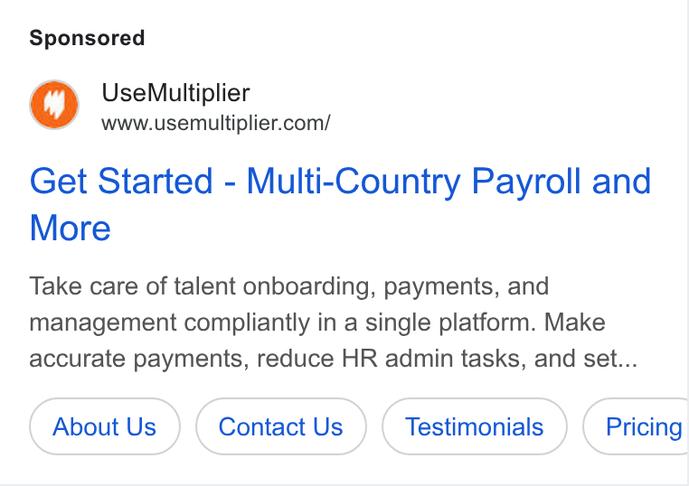Multiplier ad on Google Ads: Get Started - Multi-Country Payroll and More Take care of talent onboarding, payments, and management compliantly in a single platform. Make accurate payments, reduce HR admin tasks, and set... About Us Contact Us Pricing Cr