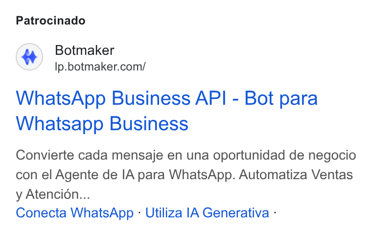 Botmaker ad on Google Ads: Patrocinado Whats App Business API - Bot para Whatsapp Business Convierte cada mensaje en una oportunidad de negocio con el Agente de IA para Whats App. Automatiza Ventas y Atencion... Conecta Whats App - Utiliza [A Generativa -