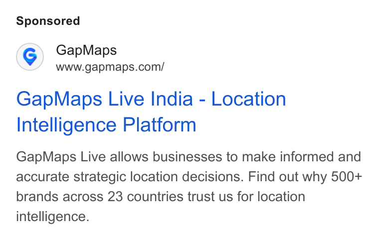 GapMaps ad on Google Ads: Gap Maps Live India - Location Intelligence Platform Gap Maps Live allows businesses to make informed and accurate strategic location decisions. Find out why 500+ brands across 23 countries trust us for location intelligence.