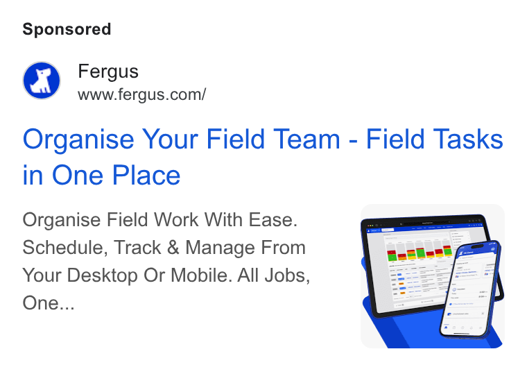 Fergus ad on Google Ads: Organise Your Field Team - Field Tasks in One Place Organise Field Work With Ease. Schedule, Track & Manage From Your Desktop Or Mobile. All Jobs, One...
