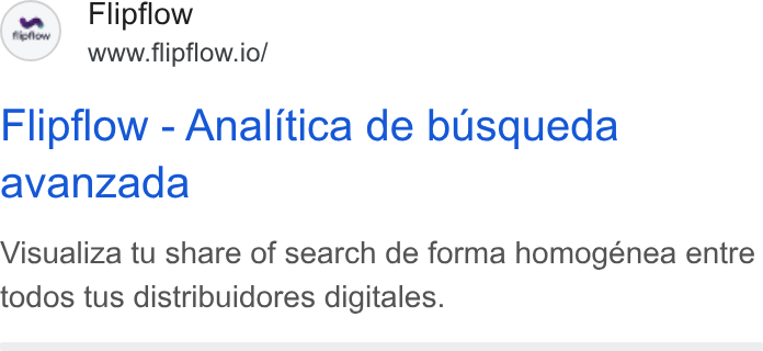 flipflow ad on Google Ads: (s2.) Flipflow www.flipflow.io/ Flipflow - Analitica de busqueda avanzada Visualiza tu share of search de forma homogénea entre todos tus distribuidores digitales.