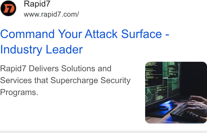 Rapid7 ad on Google Ads: Command Your Attack Surface - Industry Leader Rapid7 Delivers Solutions and Services that Supercharge Security Programs.