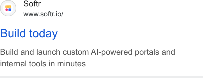Softr ad on Google Ads: Ca) Softr www.softr.io/ Build today Build and launch custom Al-powered portals and internal tools in minutes