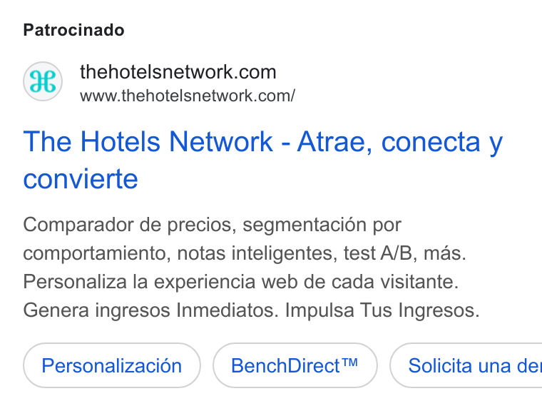 The Hotels Network ad on Google Ads: www.thehotelsnetwork.com/ The Hotels Network - Atrae, conecta y convierte Comparador de precios, segmentacién por comportamiento, notas inteligentes, test A/B, mas. Personaliza la experiencia web de cada visitante. Genera ingresos Inmediatos. Impulsa Tus Ingresos. Bench Direct™ )} ( Solicita una del
