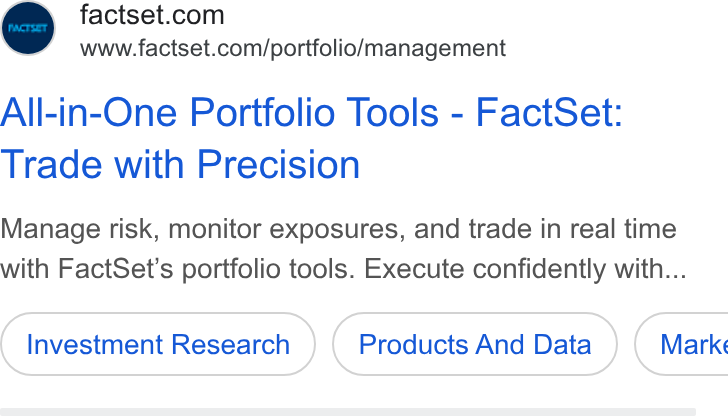 FactSet ad on Google Ads: www.factset.com/portfolio/management All-in-One Portfolio Tools - Fact Set: Trade with Precision Manage risk, monitor exposures, and trade in real time with Fact Set’s portfolio tools. Execute confidently with... Investment Research Products And Data Marke