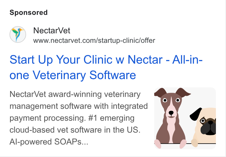 NectarVet ad on Google Ads: Start Up Your Clinic w Nectar - All-in- one Veterinary Software Nectar Vet award-winning veterinary management software with integrated payment processing. #1 emerging cloud-based vet software in the US. Al-powered SOAPs...