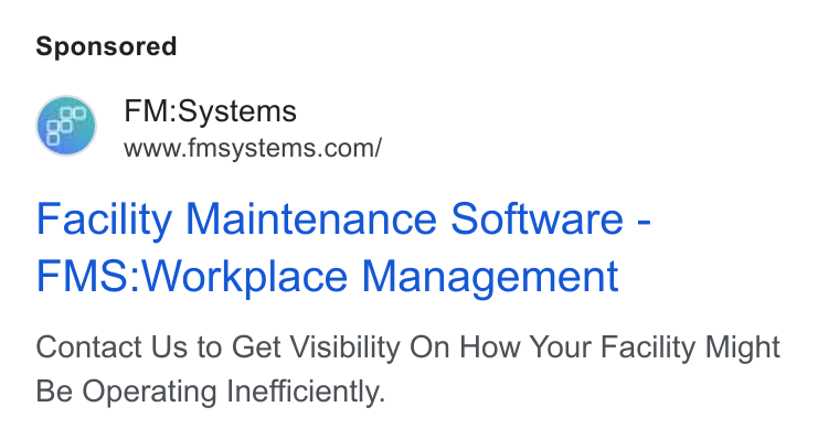 FM:Systems ad on Google Ads: Facility Maintenance Software - FMS:Workplace Management Contact Us to Get Visibility On How Your Facility Might Be Operating Inefficiently.