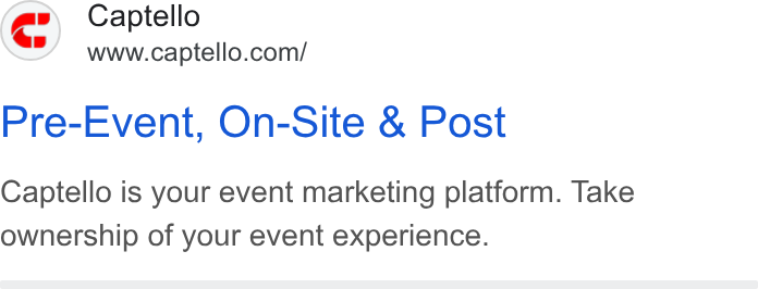 Captello ad on Google Ads: Pre-Event, On-Site & Post Captello is your event marketing platform. Take ownership of your event experience.