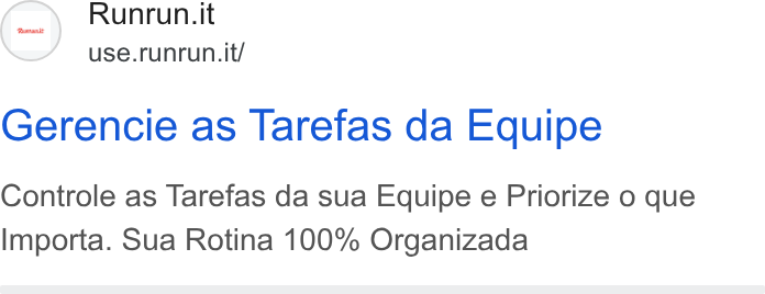 Runrun.it ad on Google Ads: use.runrun.it/ Gerencie as Tarefas da Equipe Controle as Tarefas da sua Equipe e Priorize o que Importa. Sua Rotina 100% Organizada
