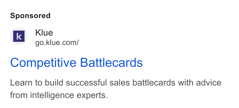 Klue ad on Google Ads: Competitive Battlecards Learn to build successful sales battlecards with advice from intelligence experts.