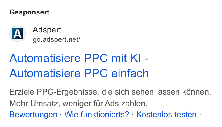 Adspert ad on Google Ads: Gesponsert Automatisiere PPC mit KI - Automatisiere PPC einfach Erziele PPC-Ergebnisse, die sich sehen lassen kénnen. Mehr Umsatz, weniger fir Ads zahlen. Bewertungen - Wie funktionierts? - Kostenlos testen -