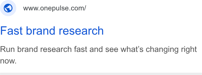 OnePulse ad on Google Ads: Fast brand research Run brand research fast and see what's changing right now.