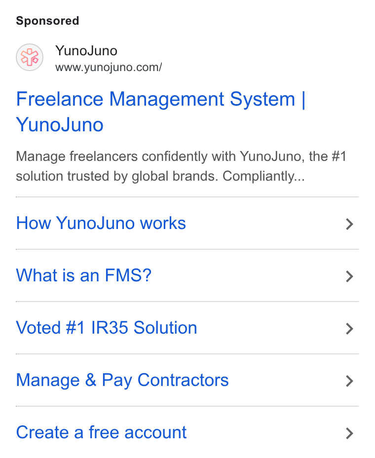 YunoJuno ad on Google Ads: Freelance Management System | Yuno Juno Manage freelancers confidently with Yuno Juno, the #1 solution trusted by global brands. Compliantly... How Yuno Juno works What is an FMS? Voted #1 IR35 Solution Manage & Pay Contractors Create a free account