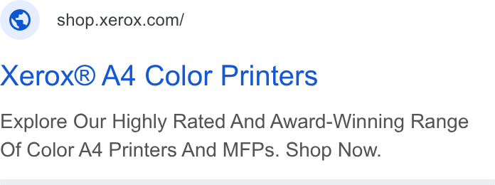 Xerox ad on Google Ads: Xerox® A4 Color Printers Explore Our Highly Rated And Award-Winning Range Of Color A4 Printers And MFPs. Shop Now.