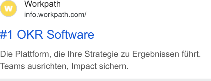 Workpath ad on Google Ads: #1 OKR Software Die Plattform, die Ihre Strategie zu Ergebnissen fuhrt. Teams ausrichten, Impact sichern.