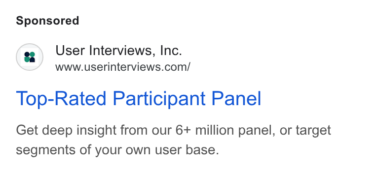 User Interviews ad on Google Ads: Top-Rated Participant Panel Get deep insight from our 6+ million panel, or target segments of your own user base.
