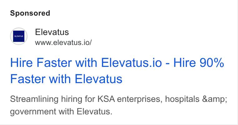 Elevatus ad on Google Ads: aa Elevatus www.elevatus.io/ Hire Faster with Elevatus.io - Hire 90% Faster with Elevatus Streamlining hiring for KSA enterprises, hospitals &amp; government with Elevatus.