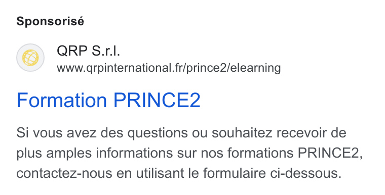 aNewSpring ad on Google Ads: Sponsorisé Formation PRINCE2 Si vous avez des questions ou souhaitez recevoir de plus amples informations sur nos formations PRINCE2, contactez-nous en utilisant le formulaire ci-dessous.