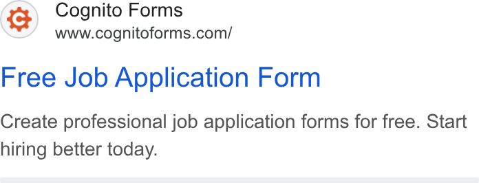 Cognito Forms ad on Google Ads: Free Job Application Form Create professional job application forms for free. Start hiring better today.