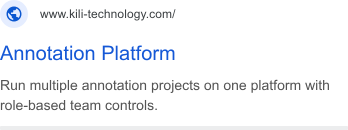 Kili Technology ad on Google Ads: Annotation Platform Run multiple annotation projects on one platform with role-based team controls.