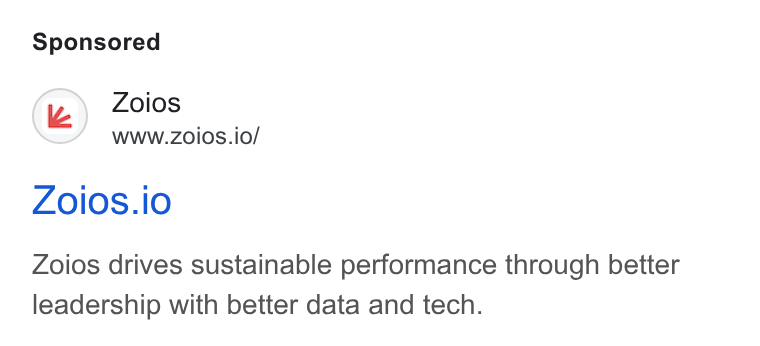 Zoios ad on Google Ads: Zoios WWww.zoios.io/ ZOIOS. IO Zoios drives sustainable performance through better leadership with better data and tech.