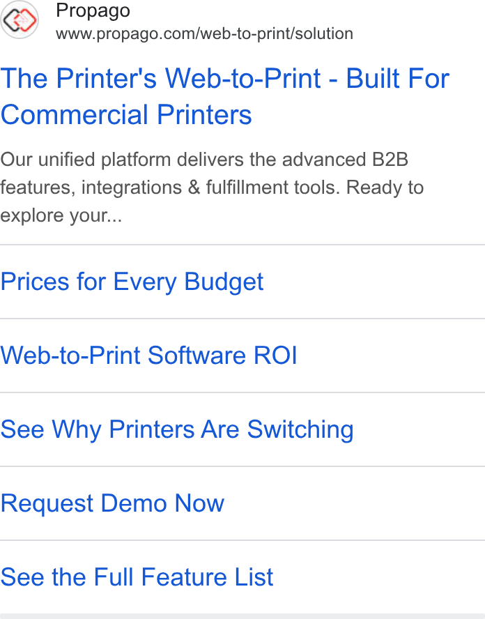 Propago ad on Google Ads: The Printer's Web-to-Print - Built For Commercial Printers Our unified platform delivers the advanced B2B features, integrations & fulfillment tools. Ready to explore your... Prices for Every Budget Web-to-Print Software ROI See Why Printers Are Switching Request Demo Now See the Full Feature List