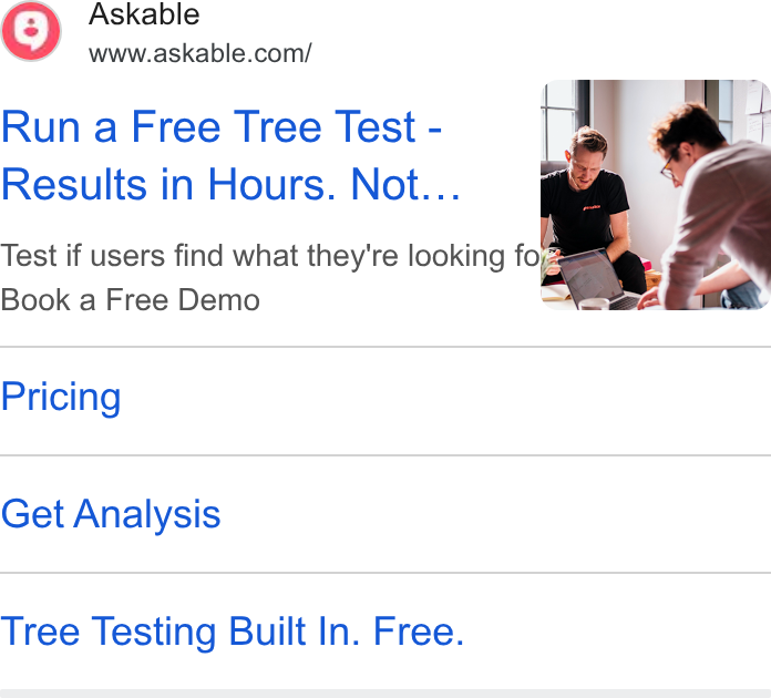 Askable ad on Google Ads: Run a Free Tree Test - | t a j f Results in Hours. Not... Test if users find what they're looking fo,-2 Book a Free Demo me me Pricing Get Analysis Tree Testing Built In. Free.