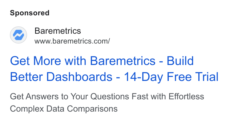 Baremetrics ad on Google Ads: Get More with Baremetrics - Build Better Dashboards - 14-Day Free Trial Get Answers to Your Questions Fast with Effortless Complex Data Comparisons