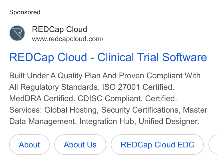 REDCap Cloud ad on Google Ads: REDCap Cloud - Clinical Trial Software Built Under A Quality Plan And Proven Compliant With All Regulatory Standards. ISO 27001 Certified. Med DRA Certified. CDISC Compliant. Certified. Services: Global Hosting, Security Certifications, Master Data Management, Integration Hub, Unified Designer. About Us REDCap Cloud EDC (