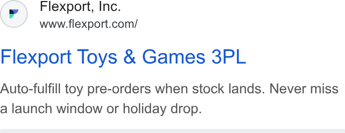 Flexport ad on Google Ads: Flexport Toys & Games 3PL Auto-fulfill toy pre-orders when stock lands. Never miss a launch window or holiday drop.