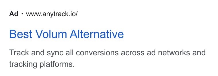 AnyTrack.io ad on Google Ads: Ad - www.anytrack.io/ Best Volum Alternative Track and sync all conversions across ad networks and tracking platforms.