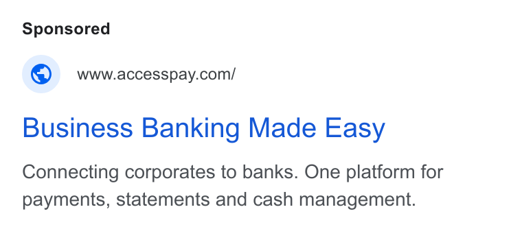 AccessPay ad on Google Ads: Business Banking Made Easy Connecting corporates to banks. One platform for payments, statements and cash management.