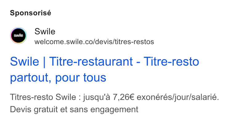 Swile ad on Google Ads: Sponsorisé Swile | Titre-restaurant - Titre-resto partout, pour tous Titres-resto Swile : jusqu'a 7,26€ exonérés/jour/salarié. Devis gratuit et sans engagement