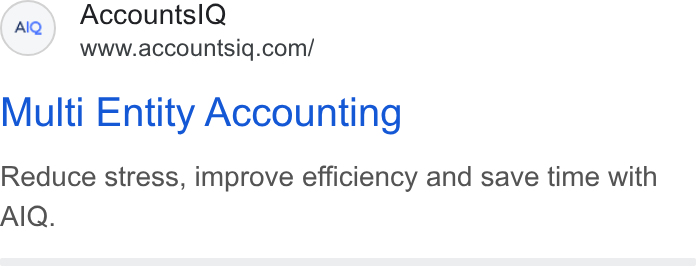 AccountsIQ ad on Google Ads: Multi Entity Accounting Reduce stress, improve efficiency and save time with Al Q.