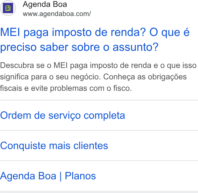 Agenda Boa ad on Google Ads: MEI paga imposto de renda? O que é preciso saber sobre o assunto? Descubra se o MEI paga imposto de renda e o que isso significa para o seu negdécio. Conhega as obrigagdes fiscais e evite problemas com o fisco. Ordem de servico completa Conquiste mais clientes Agenda Boa | Planos