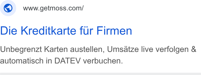 Moss ad on Google Ads: Die Kreditkarte fur Firmen Unbegrenzt Karten austellen, Umsatze live verfolgen & automatisch in DATEV verbuchen.