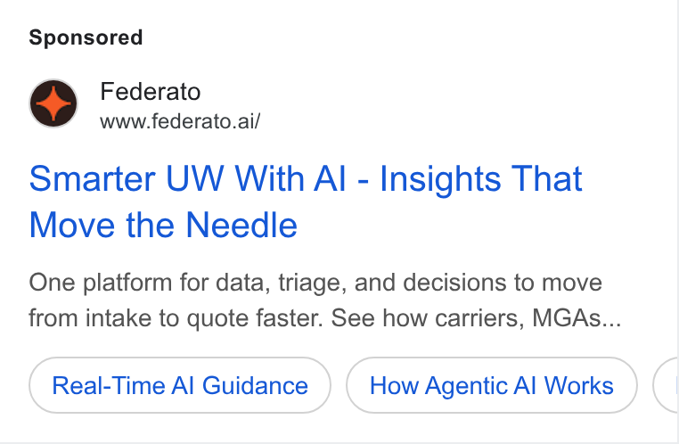 Federato ad on Google Ads: Federato www.federato.ai/ Smarter UW With Al - Insights That Move the Needle One platform for data, triage, and decisions to move from intake to quote faster. See how carriers, MGAs... Real-Time Al Guidance How Agentic Al Works