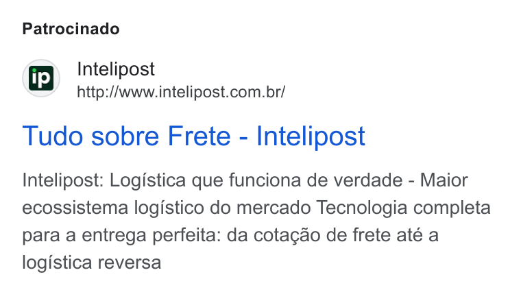 Intelipost ad on Google Ads: Patrocinado Tudo sobre Frete - Intelipost Intelipost: Logistica que funciona de verdade - Maior ecossistema logistico do mercado Tecnologia completa para a entrega perfeita: da cotagao de frete até a logistica reversa