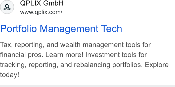 QPLIX GmbH ad on Google Ads: Portfolio Management Tech Tax, reporting, and wealth management tools for financial pros. Learn more! Investment tools for tracking, reporting, and rebalancing portfolios. Explore today!