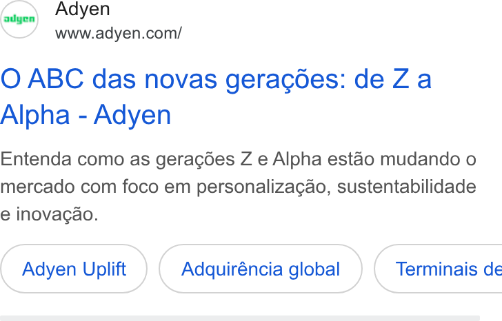 Adyen ad on Google Ads: O ABC das novas geracoes: de Za Alpha - Adyen Entenda como as geracoes Z e Alpha estao mudando o mercado com foco em personalizagao, sustentabilidade e inovagao. Adyen Uplift Adquiréncia global } ( Terminais de
