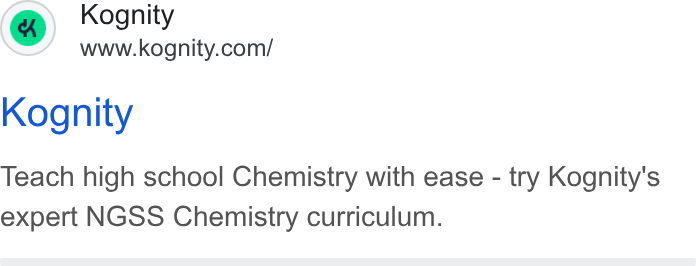 Kognity ad on Google Ads: Kognity Teach high school Chemistry with ease - try Kognity's expert NGSS Chemistry curriculum.