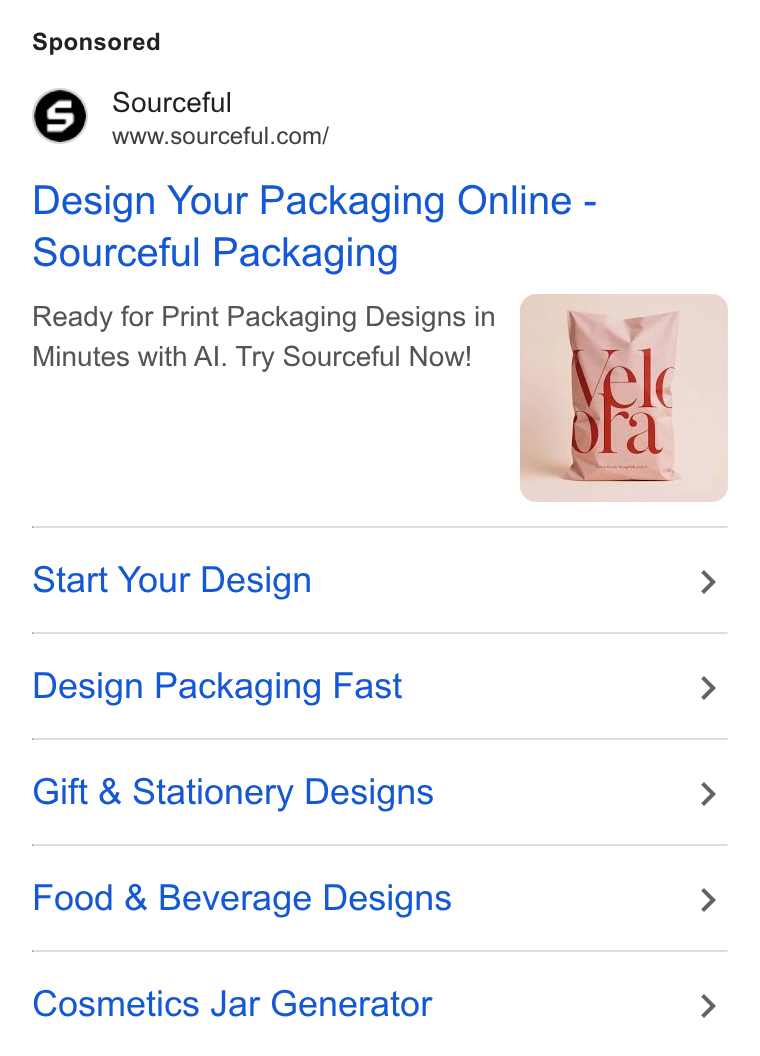 Sourceful ad on Google Ads: Design Your Packaging Online - Sourceful Packaging Ready for Print Packaging Designs in Minutes with Al. Try Sourceful Now! Start Your Design > Design Packaging Fast > Gift & Stationery Designs > Food & Beverage Designs > Cosmetics Jar Generator >