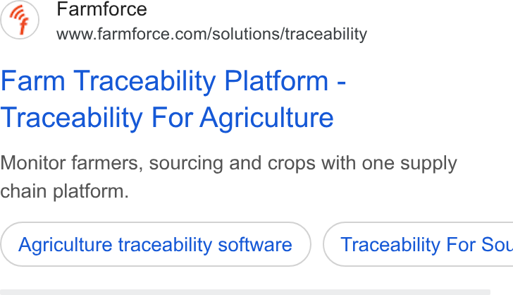 Farmforce ad on Google Ads: Farm Traceability Platform - Traceability For Agriculture Monitor farmers, sourcing and crops with one supply chain platform. Agriculture traceability software }) ( Traceability For Sot