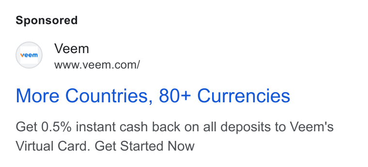 Veem ad on Google Ads: More Countries, 80+ Currencies Get 0.5% instant cash back on all deposits to Veem's Virtual Card. Get Started Now